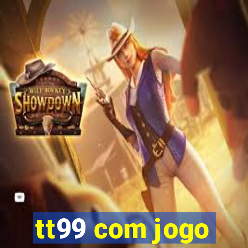 tt99 com jogo